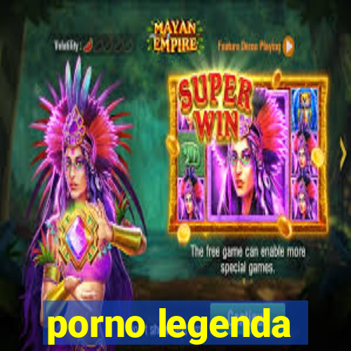 porno legenda